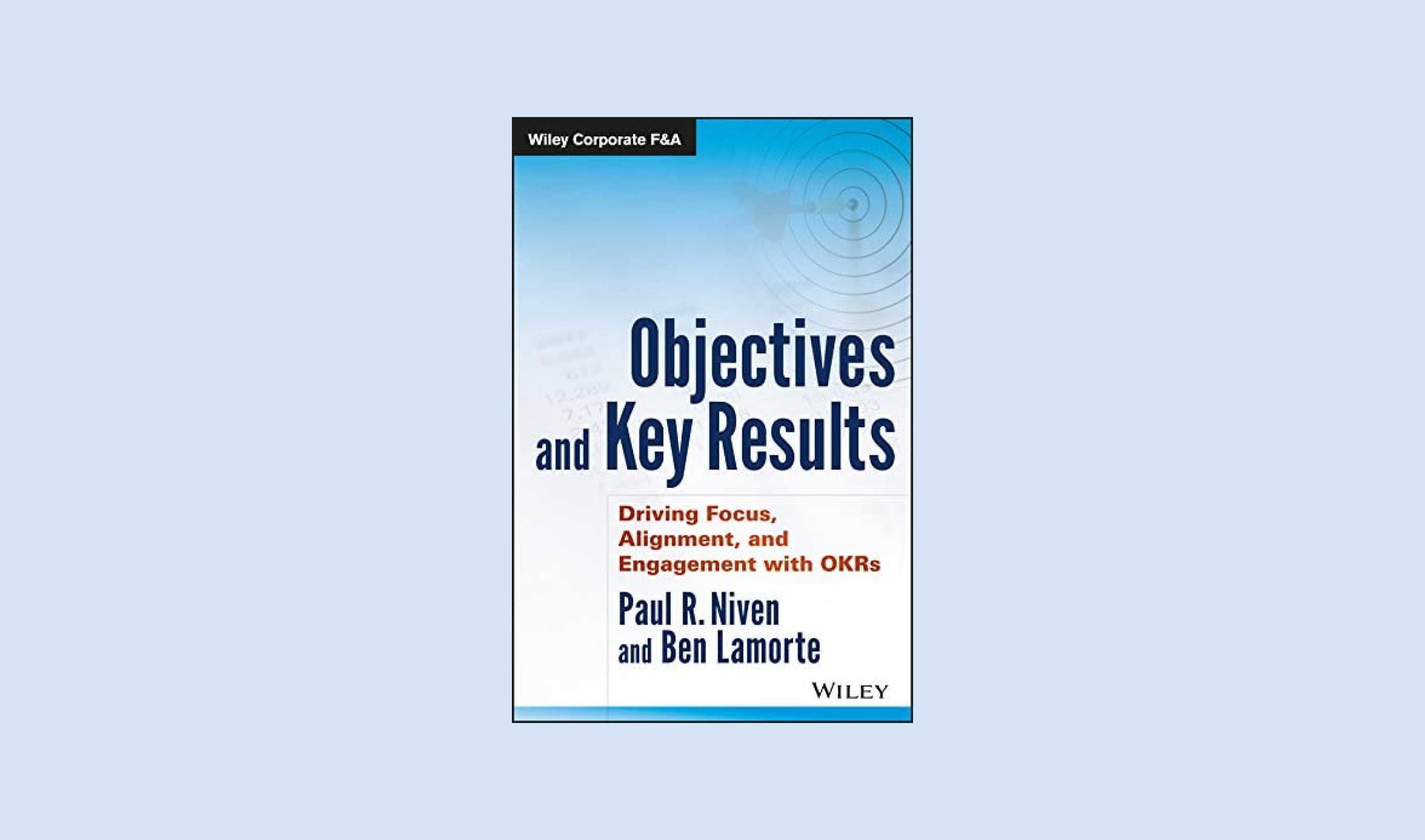 Objectives and Key Results: Driving Focus, Alignment, and Engagement with OKRs book cover